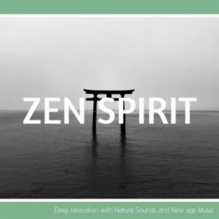 Zen Spirit - Deep relaxation with Nature Sounds and New age Music