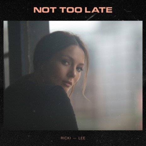 Not Too Late | Boomplay Music