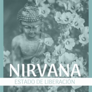 Nirvana Estado de Liberación: Música Espiritual para Aliviar el Sufrimiento