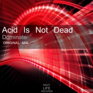 Acid Is Not Dead