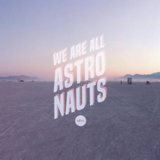 We Are All Astronauts
