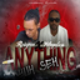 Anything Yuh Seh (feat. Reignn)