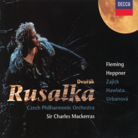 Dvořák: Rusalka, Op. 114 / Act 1: Mesicku na nebi hlubokém ft. Czech Philharmonic & Sir Charles Mackerras | Boomplay Music