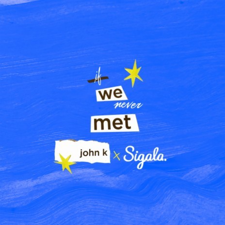 if we never met (remix) ft. Sigala