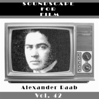 Classical SoundScapes For Film Vol, 42: Alexander Raab