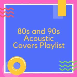 80s and 90s Acoustic Covers Playlist