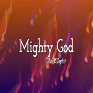 Mighty God (The Playlist)