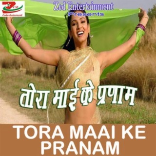 Tora Maai Ke Pranam