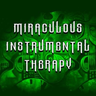 Miraculous Instrumental Therapy: Miraculous Instrumental Therapy