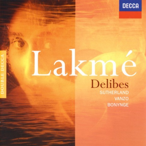 Delibes: Lakmé / Act 2: Lakmé! Lakmé! C'est toi! ft. Joan Sutherland, Orchestre Philharmonique de Monte‐Carlo & Richard Bonynge | Boomplay Music