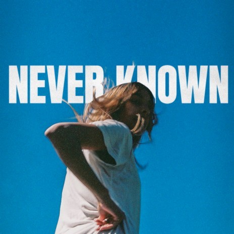 Never Known | Boomplay Music