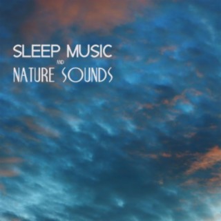 Sleep Music with Nature Sounds Relaxation