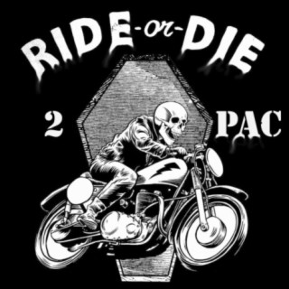 2 PAC  - Ride or die