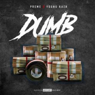 Dumb (feat. Young Kazh)