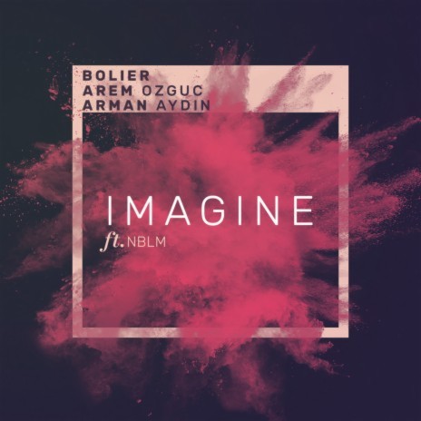 Imagine ft. Arem Ozguc, Arman Aydin & NBLM | Boomplay Music