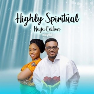 Highly Spiritual: Naija Edition