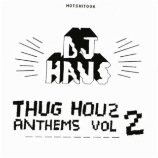 Thug Houz Anthems, Vol. 2: Addicted 2 Houz