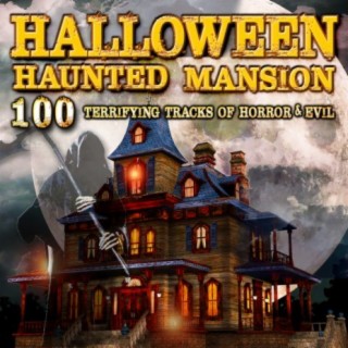 Halloween Haunted Mansion: 100 Terrifying Tracks of Horror & Evil