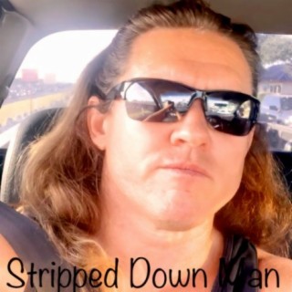 Stripped Down Man