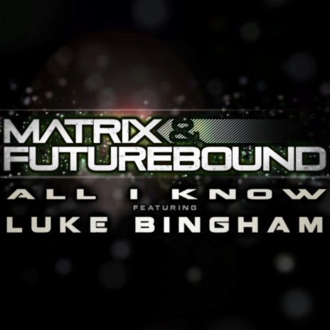 All I Know (M&F's Rolling Out Radio Mix) ft. Luke Bingham | Boomplay Music