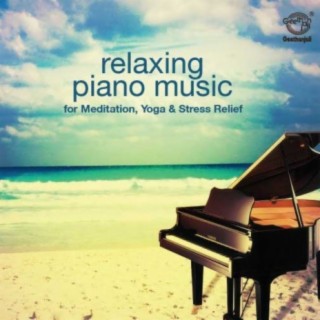 Relaxing Piano Music For Instrumental, Yoga And Stress Relief