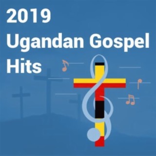 2019 Ugandan Gospel Hits
