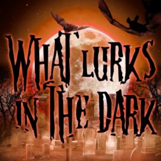 What Lurks in the Dark