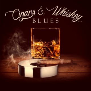 Cigars & Whiskey Blues