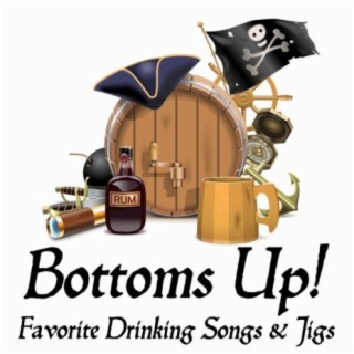 Bottoms Up!: Favorite Drinking Songs & Jigs