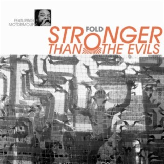 Stronger Than the Evils