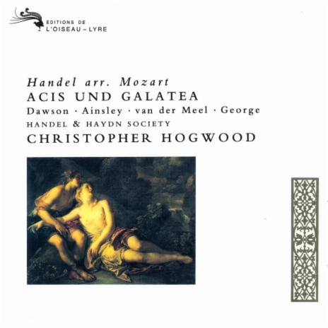 Handel: Acis and Galatea, HWV 49 - Arr. Mozart as Acis und Galatea, K.566 / Act 2 - Die Liebe ruft ft. Handel and Haydn Society & Christopher Hogwood | Boomplay Music