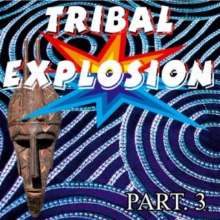 Tribal Explosion Part. 3