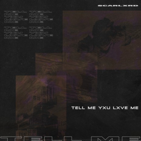 TELL ME YXU LXVE ME | Boomplay Music