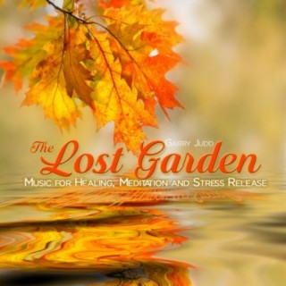 The Lost Garden: Music for Healing, Meditation and Stress Release