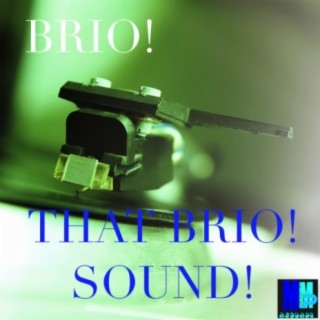 That BRIO! Sound!