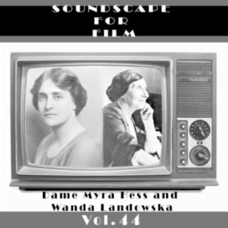 Classical SoundScapes For Film Vol, 44: Dame Myra Hess and Wanda Landowska