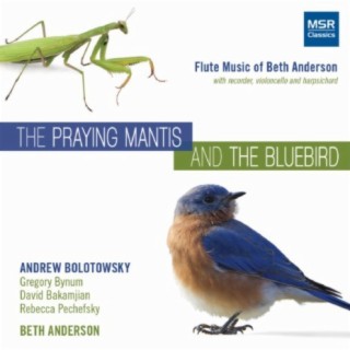The Praying Mantis and The Bluebird: Flute Music of Beth Anderson