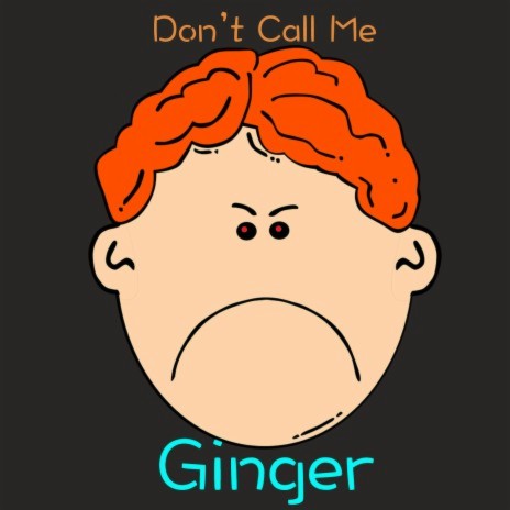 Don't Call Me Ginger | Boomplay Music