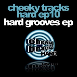 Cheeky Tracks Hard EP10 - Hard Grooves EP