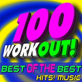 100 Workout! Best of the Best Hits! Music