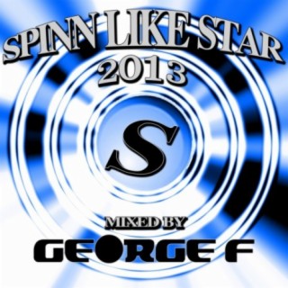 Spinn Like Star 2013 Mixed By George F