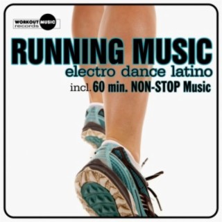 Running Music. Electro Dance Latino (Inc. 10 Km & 5 Km Non-Stop Music)