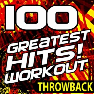 100 Greatest Hits! Workout – Throwback