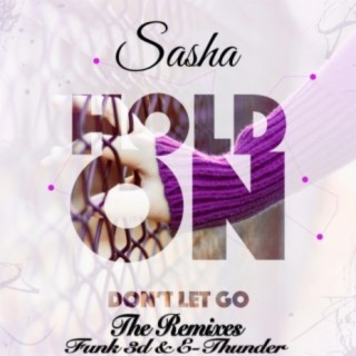 Hold On (Don't Let Go) The Remixes
