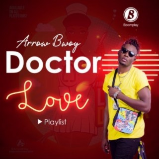 Doctor Love: Arrow Bwoy | Boomplay Music