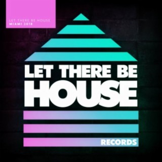 Let There Be House Miami 2018 (DJ Version)