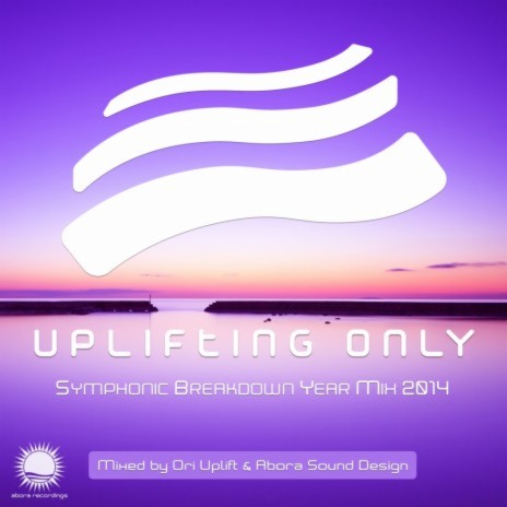 Uplifting Only - Symphonic Breakdown Year Mix 2014 (Continuous Mix, Pt. 2) ft. Abora Sound Design & Ori Uplift Radio | Boomplay Music