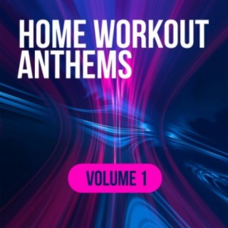 Home Workout Anthems, Vol. 1