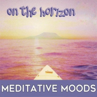 On the Horizon: Meditative Moods