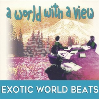 A World with a View: Exotic World Beats